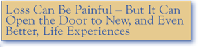 Loss Can Be Painful - But It Can Open the Door to New, and Even Better, Life Experiences ~ graphic quote